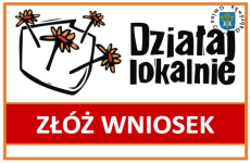 Czytaj więcej: Konkurs Działaj Lokalnie - Nabór Wniosków 2019