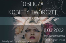 Czytaj więcej: Oblicza Kobiety Twórczej - to wydarzenie stworzone z myślą o kobietach i dla kobiet!