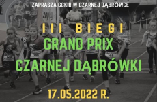 Czytaj więcej: Zapraszamy na III biegi Grand Prix Czarnej Dąbrówki