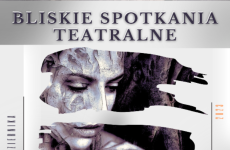 Czytaj więcej: Bliskie spotkania teatralne